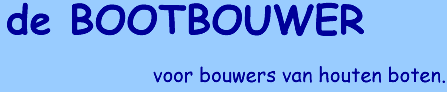 de Bootbouwer, voor bouwers van houten boten.